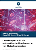 Laserkomplexe f?r die automatisierte Morphometrie von Blutzellparametern