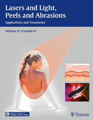 Lasers and Light, Peels and Abrasions: Applications and Treatments - Truswell, William H.