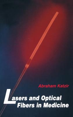 Lasers and Optical Fibers in Medicine - Katzir, Abraham