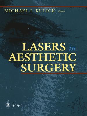 Lasers in Aesthetic Surgery - Kulick, Michael I (Editor)