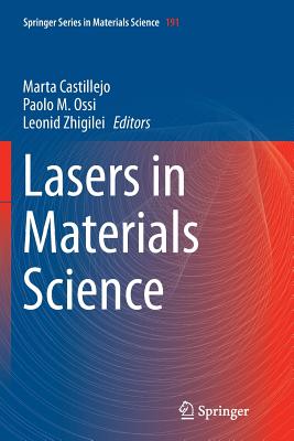 Lasers in Materials Science - Castillejo, Marta (Editor), and Ossi, Paolo M (Editor), and Zhigilei, Leonid (Editor)