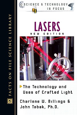 Lasers: The Technology and Uses of Crafted Light - Billings, Charlene W, and Tabak, John