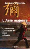 L'Asie Majeure: La Revolution Silencieuse De L'Asie Orientale (French Edition)