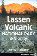 Lassen Volcanic National Park & Vicinity: A Natural History Guide to Lassen Volcanic National Park, Caribou Wilderness, Thousand Lakes Wilderness, Hat Creek Valley, & McArthur-Burney Falls State Park