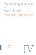 Lasst Sich Gott Denken?: Philosophie - Brasser, Martin