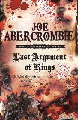 Last Argument Of Kings: Book Three - Abercrombie, Joe