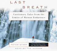 Last Breath: Cautionary Tales from the Limits of Human Endurance - Stark, Peter (Read by)