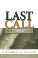 Last Call: Alcoholism and Recovery - Hedblom, Jack H, Dr., and McHugh, Paul R, MD (Foreword by)