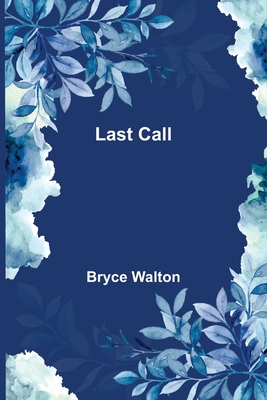 Last Call - Walton, Bryce