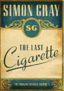 Last Cigarette (the Smoking Diaries Volume 3) - Gray, Simon