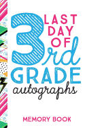 Last Day of 3rd Grade Autographs Memory Book: End of the School Year Journal for Third Grade Girls - 6x9 - 100 Pages