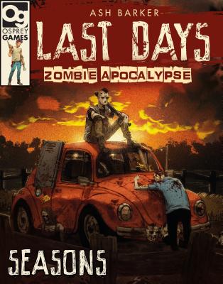 Last Days: Zombie Apocalypse: Seasons: A Game of Survival Horror - Barker, Ash