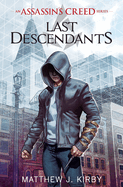 Last Descendants (Last Descendants: An Assassin's Creed Novel Series #1): Volume 1