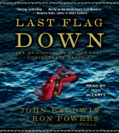 Last Flag Down: The Epic Journey of the Last Confederate Warship - Baldwin, John, and Powers, Ron, and McLarty, Ron (Read by)