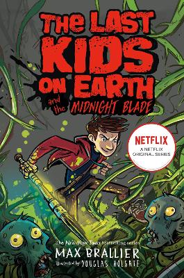 Last Kids on Earth and the Midnight Blade - Brallier, Max