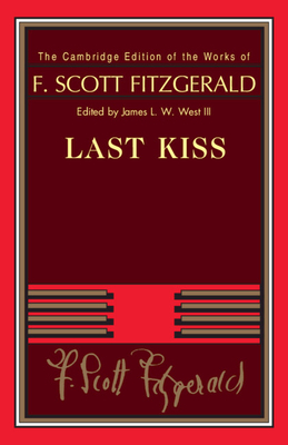 Last Kiss - Fitzgerald, F. Scott, and West, III, James L. W. (Editor)