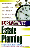 Last Minute Estate Planning: It's Never Too Late to Plan for the Future