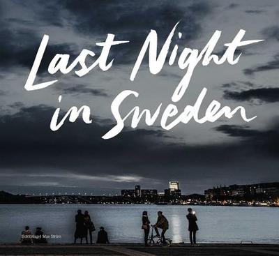 Last Night in Sweden - Karlsson, Petter (Contributions by), and Berggren, Henrik (Introduction by)