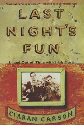 Last Night's Fun: A Book about Irish Traditional Music - Carson, Ciaran