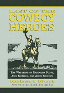 Last of the Cowboy Heroes: The Westerns of Randolph Scott, Joel McCrea, and Audie Murphy