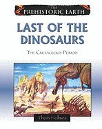 Last of the Dinosaurs: The Cretaceous Period