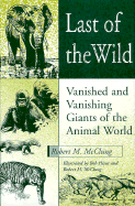 Last of the Wild: Vanished and Vanishing Giants of the Animal World