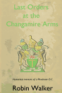 Last Orders at the Changamire Arms: Humorous Memoirs of a Rhodesian D.C