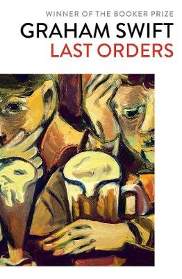 Last Orders - Swift, Graham