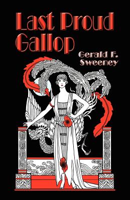 Last Proud Gallop - Sweeney, Gerald F