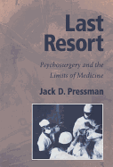 Last Resort: Psychosurgery and the Limits of Medicine