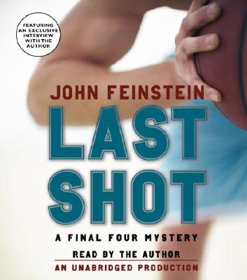 Last Shot: A Final Four Mystery - Feinstein, John (Read by)