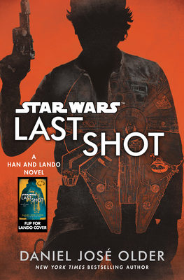 Last Shot (Star Wars): A Han and Lando Novel - Older, Daniel Jos