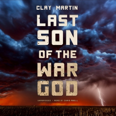 Last Son of the War God - Martin, Clay, and Abell, Chris (Read by)