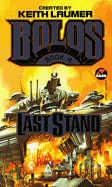 Last Stand: Bolos 4 - Laumer, and Laumer, Keith (Creator)