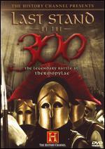 Last Stand of the 300: The Legendary Battle at Thermopylae