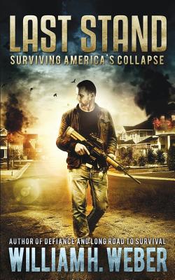 Last Stand: Surviving America's Collapse - Weber, William H