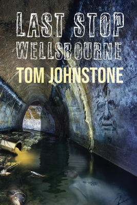 Last Stop Wellsbourne: A Collection - Johnstone, Tom