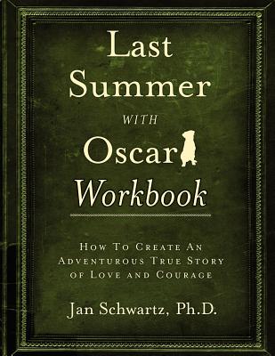 Last Summer with Oscar Workbook - Schwartz, Ph.D. Jan
