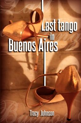 Last Tango in Buenos Aires - Johnson, Tracy