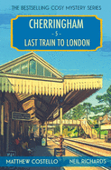 Last Train to London: A Cherringham Cosy Mystery