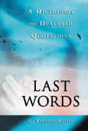 Last Words: A Dictionary of Deathbed Quotations