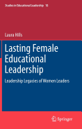 Lasting Female Educational Leadership: Leadership Legacies of Women Leaders