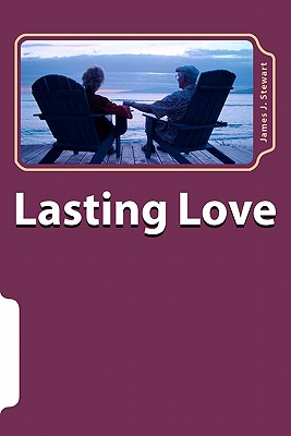 Lasting Love: Six Couples Who Had Thriving Romances - Stewart, James J