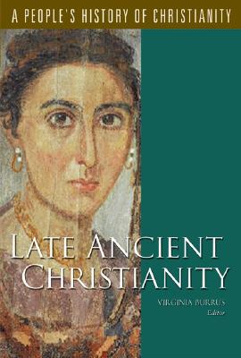 Late Ancient Christianity, Volume 2 - Burrus, Virginia (Editor)