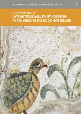 Late Antique Wall Paintings from Porphyreon in the Sidon Hinterland - Burdajewicz, J.M.