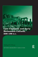 Late Classical and Early Hellenistic Corinth: 338-196 BC