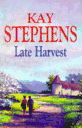 Late harvest - Stephens, Kay