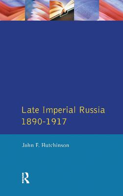Late Imperial Russia, 1890-1917 - Hutchinson, John F, Professor