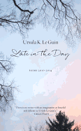 Late in the Day: Poems 2010-2014