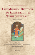 Late Medieval Devotion to Saints from the North of England: New Directions